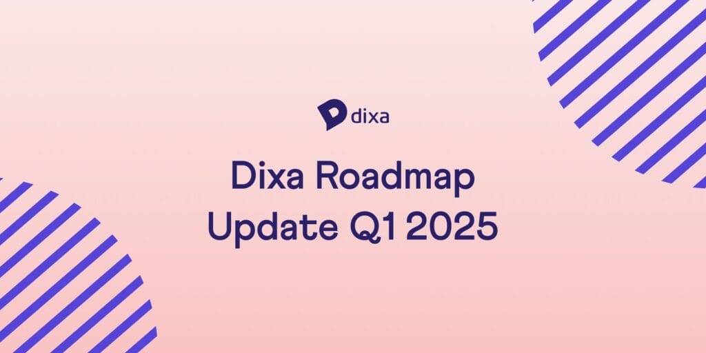 Dixa Roadmap Update Q1 2025