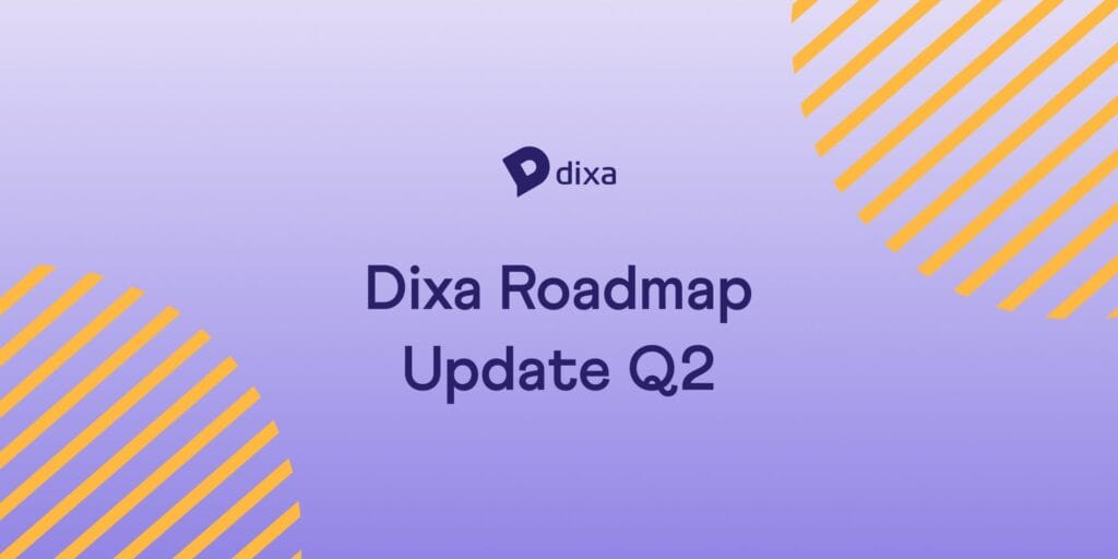 Dixa Roadmap Update Q2 2025