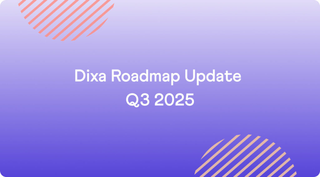 Dixa Roadmap Update Q3 2025